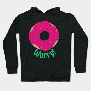 Donut Worry! Hoodie